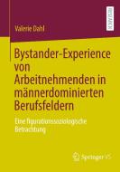 Bystander-Experience von Arbeitnehmenden in männerdominierten Berufsfeldern di Valerie Dahl edito da Springer-Verlag GmbH