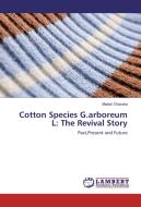 Cotton Species G.arboreum L: The Revival Story di Matish Chandra edito da LAP Lambert Academic Publishing