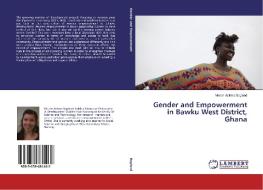 Gender and Empowerment in Bawku West District, Ghana di Miriam Aclima Baglund edito da LAP Lambert Academic Publishing