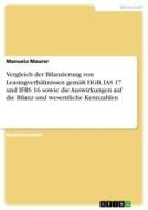 Vergleich der Bilanzierung von Leasingverhältnissen gemäß HGB, IAS 17 und IFRS 16 sowie die Auswirkungen auf die Bilanz  di Manuela Maurer edito da GRIN Verlag