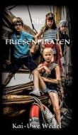 Die Friesenpiraten di Kai-Uwe Wedel edito da Tredition Gmbh