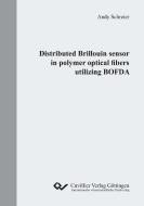 Distributed Brillouin sensor in polymer optical fibers utilizing BOFDA di Andy Schreier edito da Cuvillier