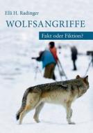 Wolfsangriffe. Fakt Oder Fiktion? di Elli H Radinger edito da Books On Demand