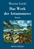 Das Werk der Artamonows di Maxim Gorki edito da Hofenberg