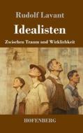 Idealisten di Rudolf Lavant edito da Henricus - Edition Deutsche Klassik GmbH, Berlin