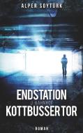 Endstation U-Bahnhof Kottbusser Tor di Alper Soytürk edito da Books on Demand