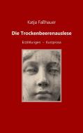Die Trockenbeerenauslese di Katja Faßhauer edito da Books on Demand