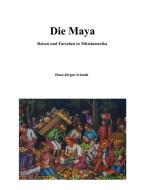 Die Maya di Hans-Jürgen Schmitt edito da Books on Demand