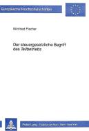 Der steuergesetzliche Begriff des Der steuergesetzliche Begriff des «Teilbetriebs» di Winfried Fischer edito da Lang, Peter GmbH