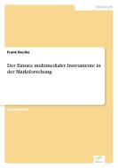 Der Einsatz multimedialer Instrumente in der Marktforschung di Frank Beulke edito da Diplom.de
