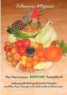Das Naturwesen Smoothie Rezept Buch di Johannes Allg Uer edito da Books On Demand