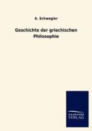 Geschichte der griechischen Philosophie di A. Schwegler edito da TP Verone Publishing