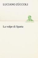 La volpe di Sparta di Luciano Zùccoli edito da TREDITION CLASSICS