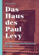 Das Haus des Paul Levy. Rothenbaumchaussee 26 di Michael Batz edito da Dölling und Galitz Verlag