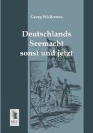 Deutschlands Seemacht sonst und jetzt di Georg Wislicenus edito da EHV-History