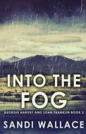 Into The Fog di Wallace Sandi Wallace edito da Next Chapter