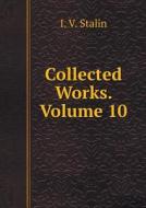 Collected Works. Volume 10 di I V Stalin edito da Book On Demand Ltd.