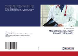 Medical Images Security Using Cryptography di Dhanalaxmi Banavath edito da LAP LAMBERT Academic Publishing