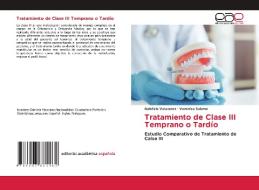 Tratamiento de Clase III Temprano o Tardío di Gabriela Vasconez, Veronica Salame edito da Editorial Académica Española