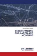 UNDERSTANDING SIMULATION AND MODELING di Michael Adelani Adewusi edito da LAP LAMBERT Academic Publishing