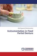 Instrumentation in Fixed Partial Denture di Ahila Singaravel Chidambaranathan edito da LAP LAMBERT Academic Publishing