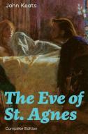 The Eve of St. Agnes (Complete Edition) di John Keats edito da E ARTNOW