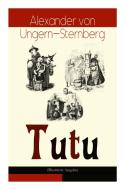 Tutu (illustrierte Ausgabe) di Alexander Von Ungern-Sternberg, Sylvan edito da E-artnow