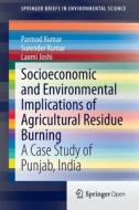 Socioeconomic and Environmental Implications of Agricultural Residue Burning di Parmod Kumar, Surender Kumar, Laxmi Joshi edito da Springer-Verlag GmbH