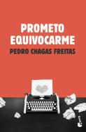Prometo equivocarme di Pedro Chagas Freitas edito da Booket