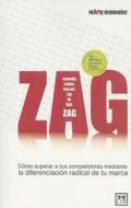 Zag: Cómo Superar a Tus Competidores Mediante La Diferenciación Radical de Tu Marca di Marty Neumeier edito da LID PUB