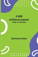 A Bill of Divorcement di Clemence Dane edito da Alpha Editions