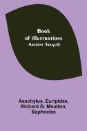 Book of illustrations di Aeschylus, Euripides edito da Alpha Editions
