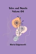 Tales and Novels - Volume 04 di Maria Edgeworth edito da Alpha Editions