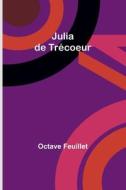 Julia de Trécoeur di Octave Feuillet edito da Alpha Editions