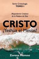 Cristo ¡Yeshúa el Mesías!: Mayordomía Cristiana de la Palabra de Dios di Zorena Moreno edito da LIGHTNING SOURCE INC