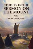Studies in the Sermon on the Mount Vol 2 di David Martyn Lloyd-Jones edito da LUSHENA BOOKS INC