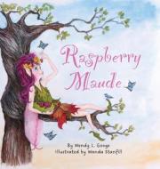 Raspberry Maude di Wendy L Googe edito da The HillHelen Group LLC