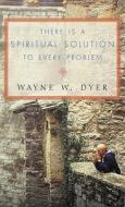 There Is a Spiritual Solution to Every Problem di Dr. Wayne W. Dyer edito da HarperCollins Publishers
