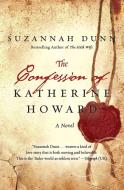 Confession of Katherine Howard, The di Suzannah Dunn edito da William Morrow Paperbacks