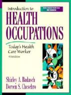 Introduction To Health Occupations di Shirley Badasch, Doreen Chesebro edito da Pearson Education