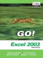 Go! with Microsoft Excel 2003, Vol 2 and Student CD Package di Shelley Gaskin, Dick Evans, John Preston edito da Prentice Hall