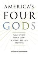 America's Four Gods: What We Say about God--& What That Says about Us di Paul Froese, Christopher D. Bader edito da Oxford University Press, USA