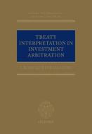 Treaty Interpretation in Investment Arbitration di J. Romesh Weeramantry edito da OXFORD UNIV PR