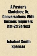 A Pastor's Sketches di Ichabod Smith Spencer edito da General Books Llc