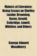 Makers Of Literature di George Edward Woodberry edito da General Books Llc