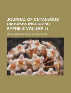 Journal Of Cutaneous Diseases Including Syphilis di Unknown Author edito da General Books Llc