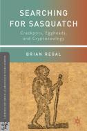 Searching for Sasquatch di Brian Regal edito da Palgrave Macmillan