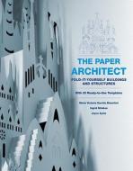 The Paper Architect: Fold-It-Yourself Buildings and Structures [With 20 Ready-To-Use Templates] di Maria Victoria Garrido Bianchini, Ingrid Siliakus, Joyce Aysta edito da Potter Craft