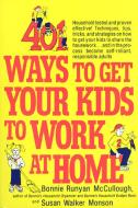 401 Ways to Get Your Kids to Work at Home: Household Tested and Proven Effective! Techniques, Tips, Tricks, and Strategi di Bonnie Runyan McCullough, Susan Walker Monson edito da ST MARTINS PR 3PL