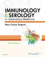 Immunology & Serology in Laboratory Medicine di Mary Louise Turgeon edito da ELSEVIER HEALTH SCIENCE